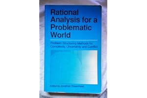 Rational Analysis for a Problematic World: Problem Structuring Methods for Complexity, Uncertainty and Conflict