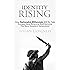 Identity Rising: How Nationalist Millennials Will Re-Take Europe, Save America, And Become The New 'Greatest Generation'