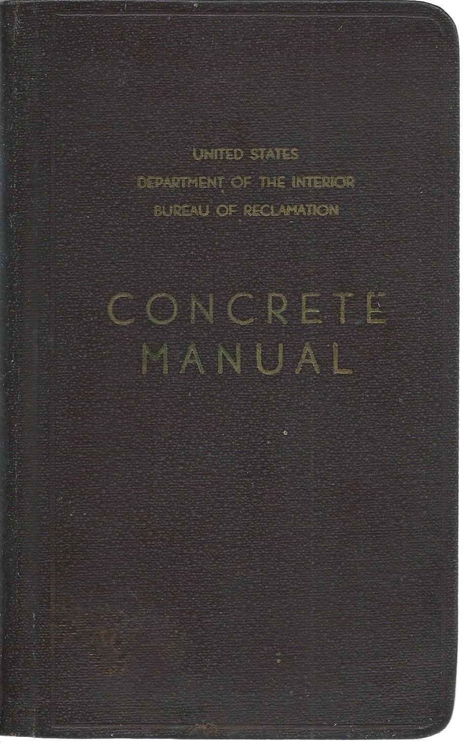 Concrete Manual - A Manual for the Control of Concrete Construction  Hardcover – January 1, 1941