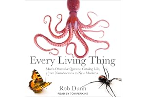 Every Living Thing: Man's Obsessive Quest to Catalog Life, from Nanobacteria to New Monkeys