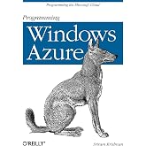 Programming Windows Azure: Programming the Microsoft Cloud