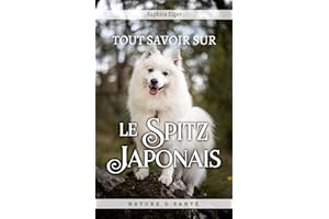 Tout Savoir Sur Le Spitz Japonais (Mon Ami Le Chien) (French Edition)