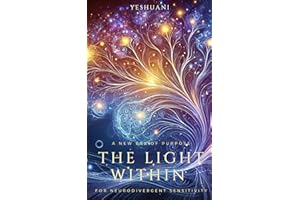 The Light Within: A New Era of Purpose for Neurodivergent Sensitivity