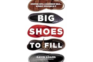 Big Shoes to Fill: Stepping into a Leadership Role...Without Stepping in It