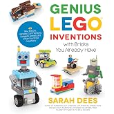 Genius LEGO Inventions with Bricks You Already Have: 40+ New Robots, Vehicles, Contraptions, Gadgets, Games and Other Fun STEM Creations