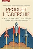 Product Leadership: How Top Product Managers Launch Awesome Products and Build Successful Teams