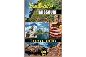 Southern Missouri Travel Guide 2024: Unearth the Secrets of the Ozarks, Traverse Quaint Towns like Branson, Springfield, Table Rock Lake, Elephant Rocks State Park, etc. and also Savor Local Flavors.