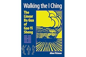 Walking the I Ching: The Linear Ba Gua of Gao Yi Sheng