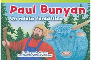 Teacher Created Materials - Literary Text: Paul Bunyan: Un relato fantástico (Paul Bunyan: A Very Tall Tale) - Grade 1 - Guided Reading Level I