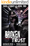 Broken Trust: A Dark High School Romance (Dark Legacy Book 2)