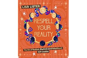 Respell Your Reality: The Art of Radical, Rhythmic (and Rebellious!) Self-creation