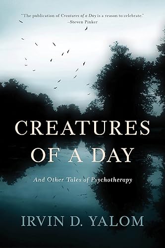 Download Creatures of a Day: And Other Tales of Psychotherapy PDF