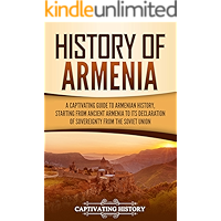 History of Armenia: A Captivating Guide to Armenian History, Starting from Ancient Armenia to Its Declaration of… book cover History of Armenia: A Captivating Guide to Armenian History, Starting from Ancient Armenia to Its Declaration of… book cover