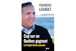 Cap sur un Québec gagnant: Le Projet Saint-Laurent (Essais sur la littérature) (French Edition)