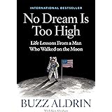 No Dream Is Too High: Life Lessons From a Man Who Walked on the Moon