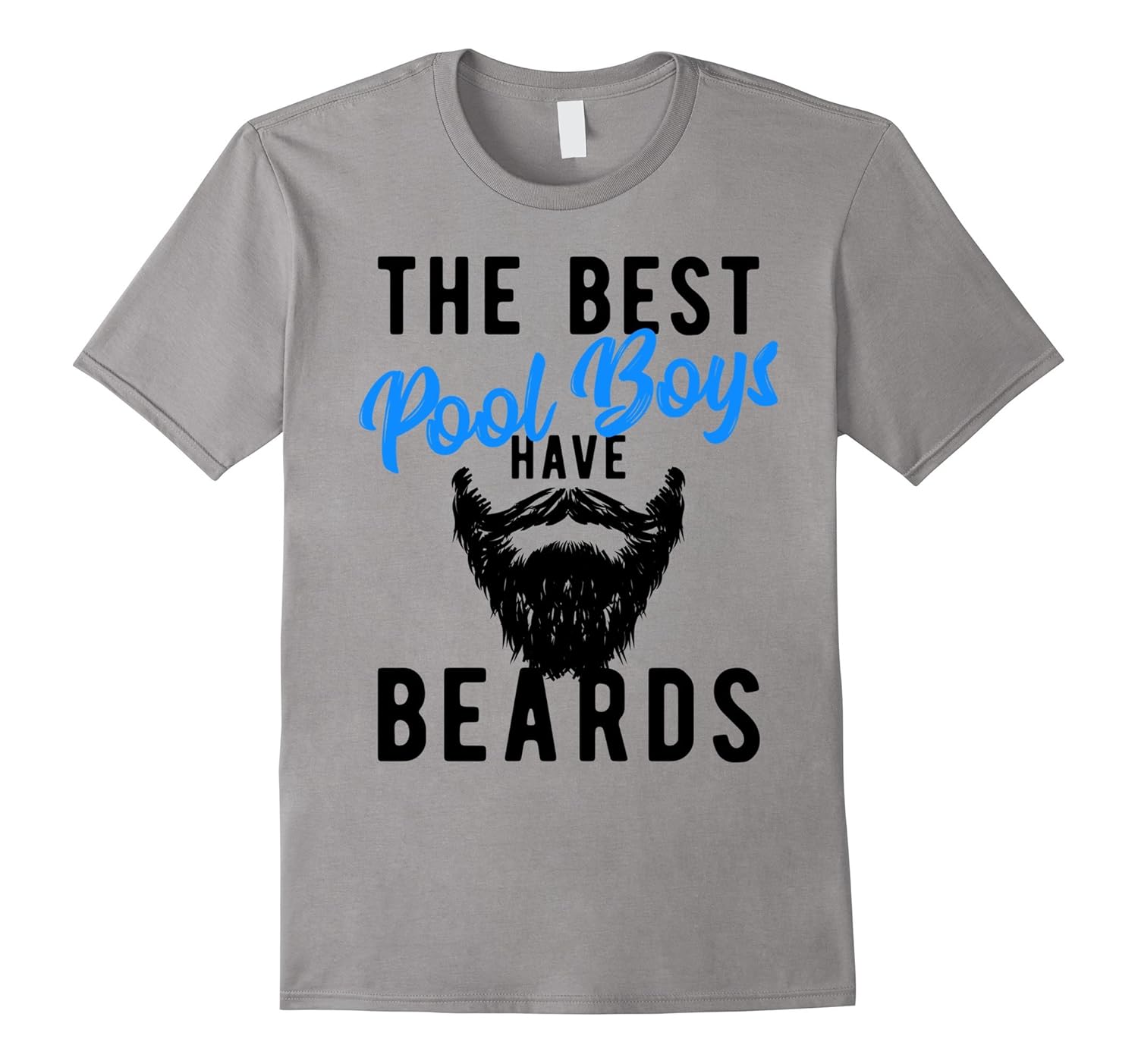 The Best Pool Boys Have Beards T-Shirt - Funny Joke Tee-Rose