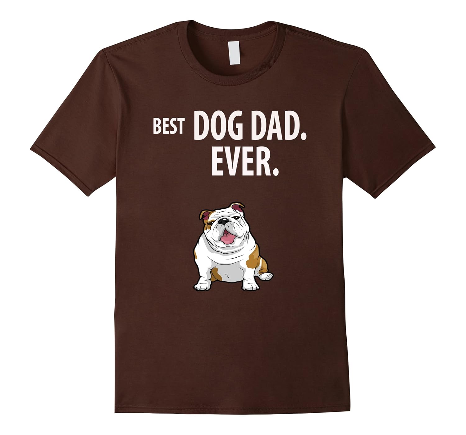 English Bulldogs BEST DOG DAD EVER - Fun Bulldog Pup T-Shirt-anz