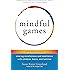 Mindful Games: Sharing Mindfulness and Meditation with Children, Teens, and Families