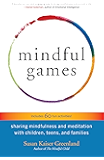Mindful Games: Sharing Mindfulness and Meditation with Children, Teens, and Families