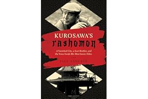 Kurosawa's Rashomon: A Vanished City, a Lost Brother, and the Voice Inside His Iconic Films