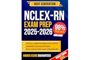 NEXT GENERATION NCLEX-RN EXAM PREP 2025: The Most Complete Guide to Passing the Exam with confidence | Includes 10 Full-Lengt