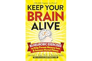 Keep Your Brain Alive: 83 Neurobic Exercises to Help Prevent Memory Loss and Increase Mental Fitness