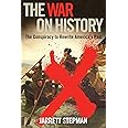 The War on History: The Conspiracy to Rewrite America's Past