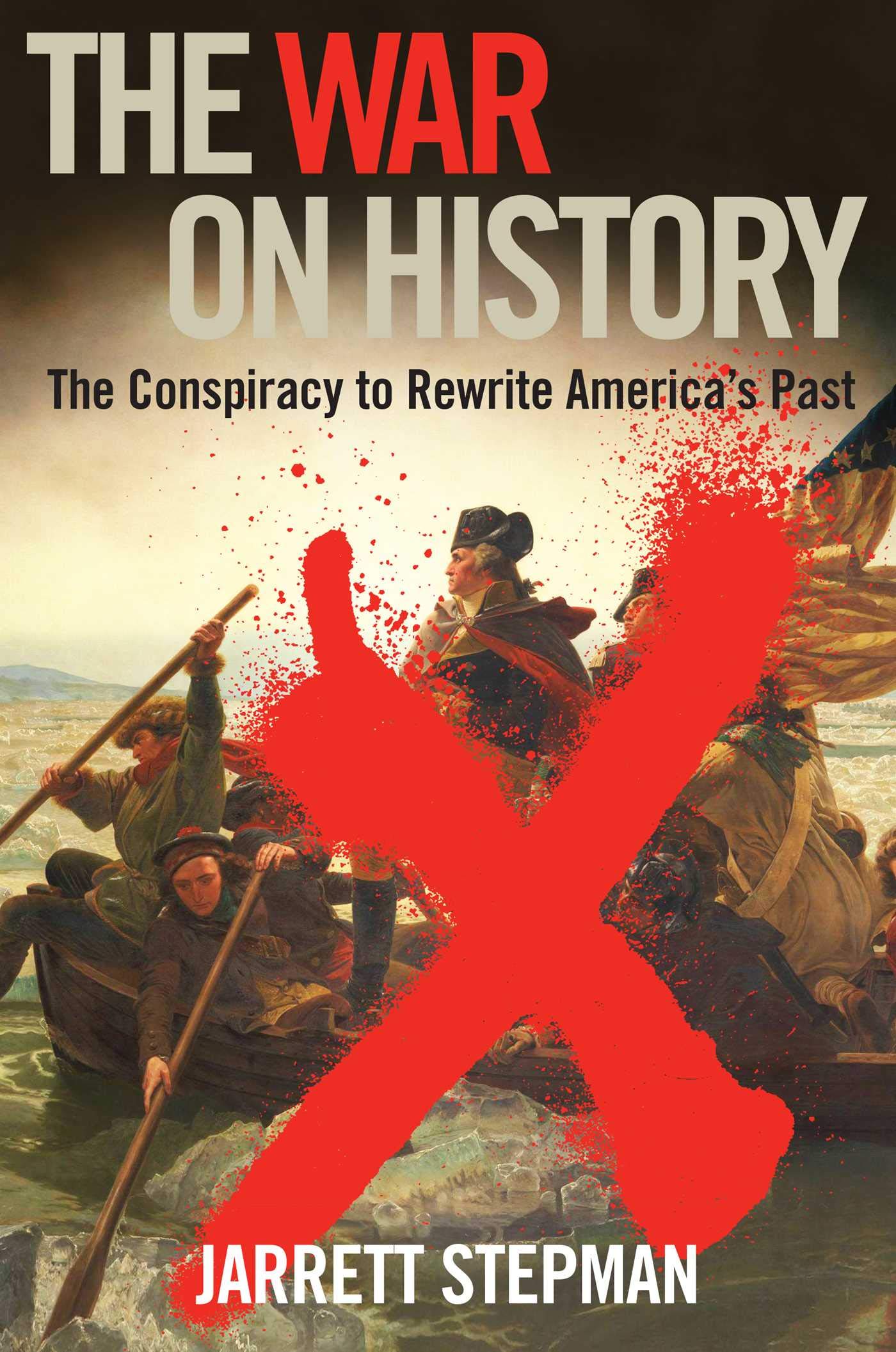 The War on History: The Conspiracy to Rewrite America's Past ...