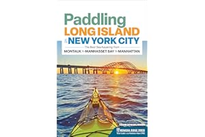 Paddling Long Island & New York City: The Best Sea Kayaking from Montauk to Manhasset Bay to Manhattan (Canoe & Kayak Series)