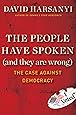 The People Have Spoken (and They Are Wrong): The Case Against Democracy