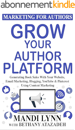 Download Grow Your Author Platform: Generating Book Sales with Your Website, Email Marketing, Blogging, YouTube and Pinterest Using Content Marketing (Marketing for Authors 2) (English Edition) PDF