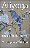 Atiyoga: The Eighteen Tantras