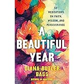 A Beautiful Year: 52 Meditations on Faith, Wisdom, and Perseverance