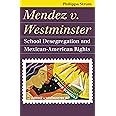 Mendez v. Westminster: School Desegregation and Mexican-American Rights