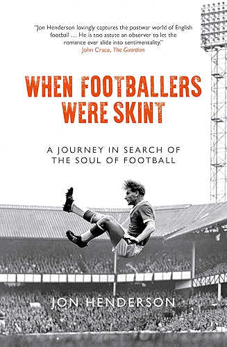Download When Footballers Were Skint: A Journey in Search of the Soul of Football (English Edition) PDF