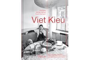 Viet Kieu: Recipes Remembered from Vietnam: A story of pluck, adaptation, a restaurant called Anchovy and a life-affirming pursuit of flavour