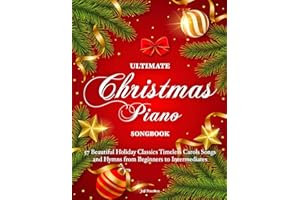 ULTIMATE CHRISTMAS PIANO SONGBOOK: 57 Beautiful Holiday Classics Timeless Carols Songs and Hymns from Beginners to Intermedia