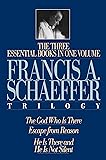 The Francis A. Schaeffer Trilogy: Three Essential Books in One Volume