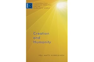 Creation and Humanity: A Constructive Christian Theology for the Pluralistic World, Volume 3