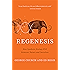 Regenesis: How Synthetic Biology Will Reinvent Nature and Ourselves