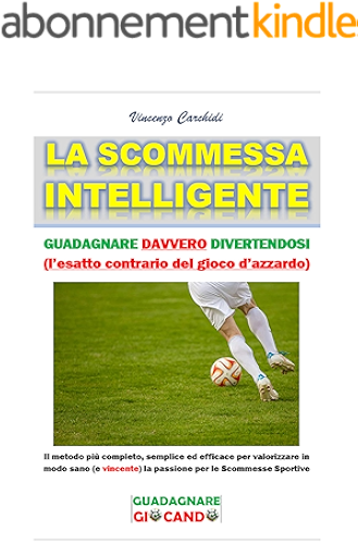Download La Scommessa Intelligente: Spendere meno e vincere di più (Guadagnare Giocando Vol. 1) (Italian Edition) PDF