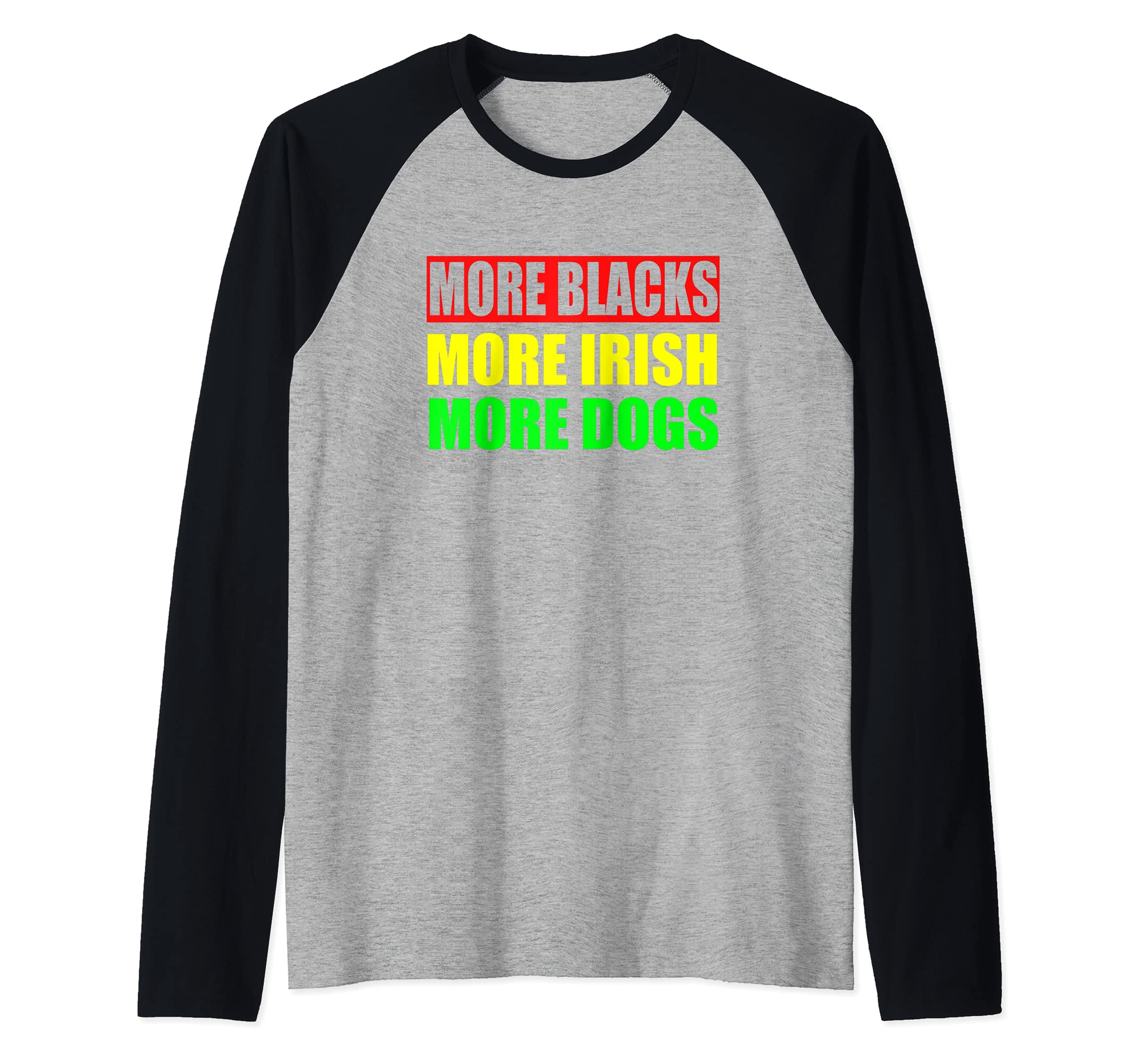 More Blacks More Irish More Dogs Raglan Baseball Tee