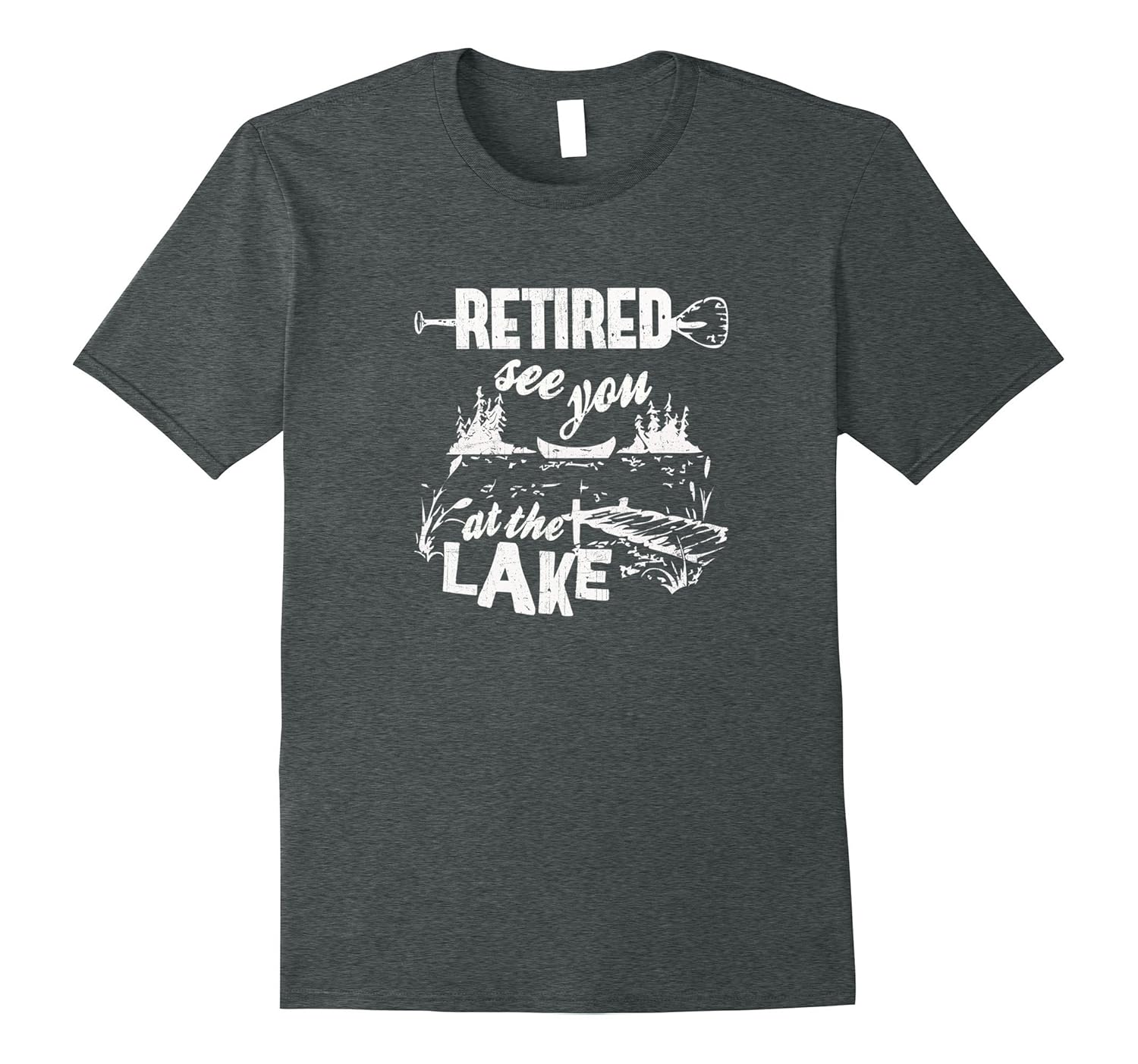 Retired See You at the Lake T-shirt Great Retirement Shirt-ANZ