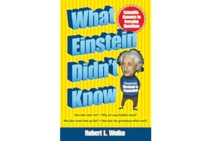 What Einstein Didn't Know: Scientific Answers to Everyday Questions