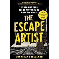 The Escape Artist: The Man Who Broke Out of Auschwitz to Warn the World