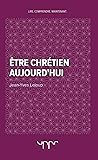 Être chrétien aujourd'hui
