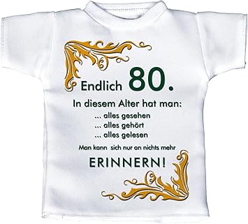Mini T Shirt Flaschenshirt Autofensterdekoration Weiss Mit Aussagekraftigen Spruch Geburtstag Endlich 80 In Diesem Alter Hat Man Amazon De Kuche Haushalt
