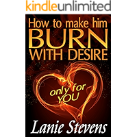 How To Make Him BURN With Desire: Only for YOU: (Dating & Relationship Advice for Women) (FOR WOMEN ONLY Book 2) book cover How To Make Him BURN With Desire: Only for YOU: (Dating & Relationship Advice for Women) (FOR WOMEN ONLY Book 2) book cover