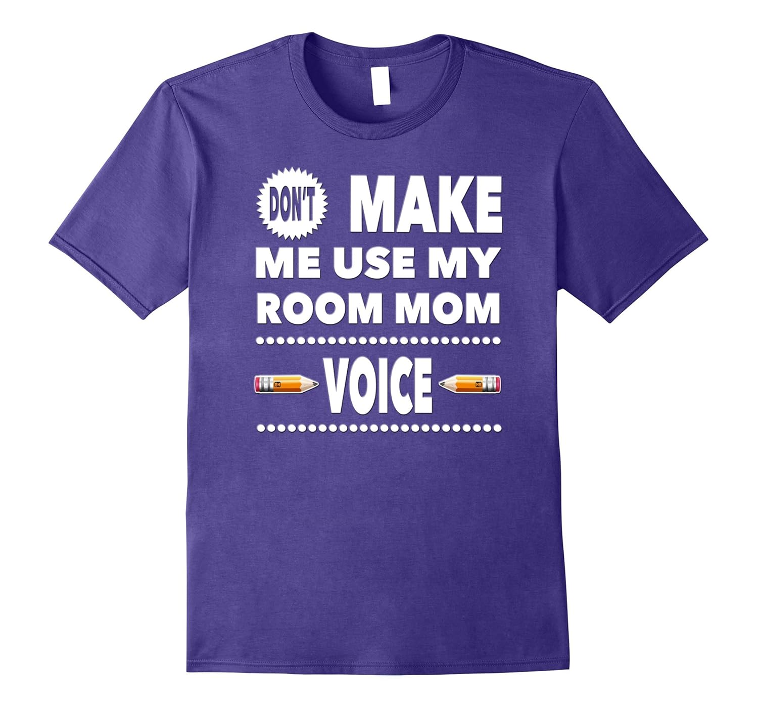 Don't Make Me Use My Room Mom Voice T-Shirt-ANZ