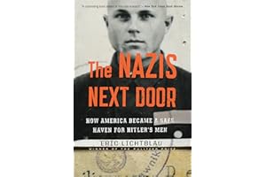 The Nazis Next Door: How America Became a Safe Haven for Hitler's Men